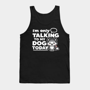 I'm Only Talking to My Do Today Tank Top